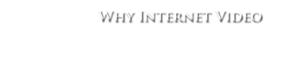 why-internet-video